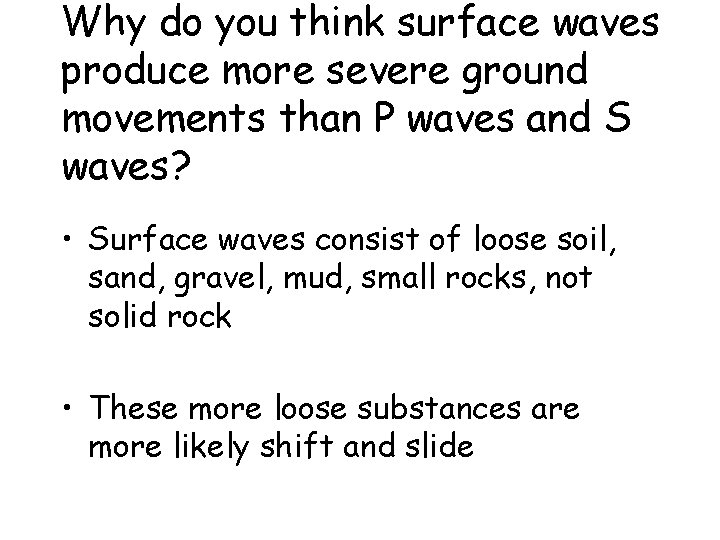 Why do you think surface waves produce more severe ground movements than P waves