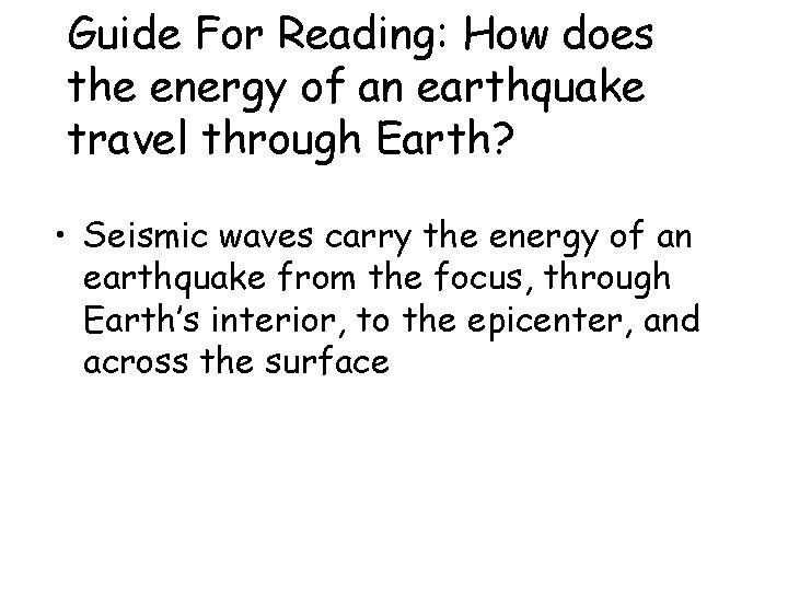 Guide For Reading: How does the energy of an earthquake travel through Earth? •