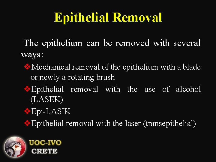 Epithelial Removal The epithelium can be removed with several ways: v. Mechanical removal of