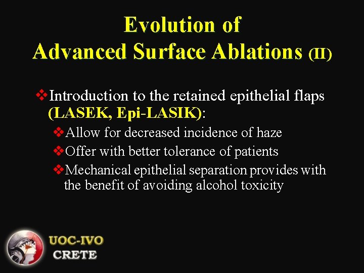 Evolution of Advanced Surface Ablations (II) v. Introduction to the retained epithelial flaps (LASEK,