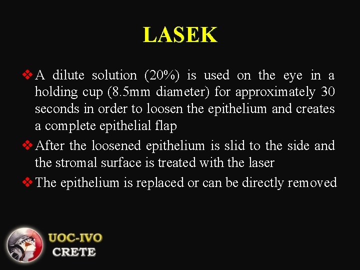 LASEK v A dilute solution (20%) is used on the eye in a holding