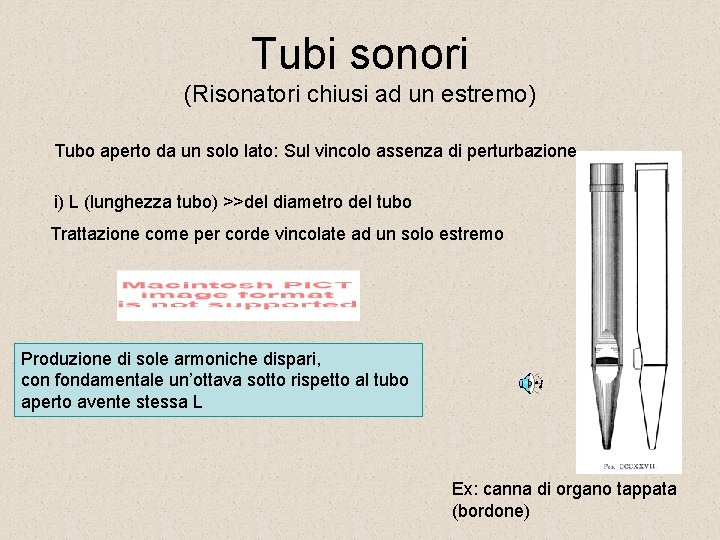 Tubi sonori (Risonatori chiusi ad un estremo) Tubo aperto da un solo lato: Sul