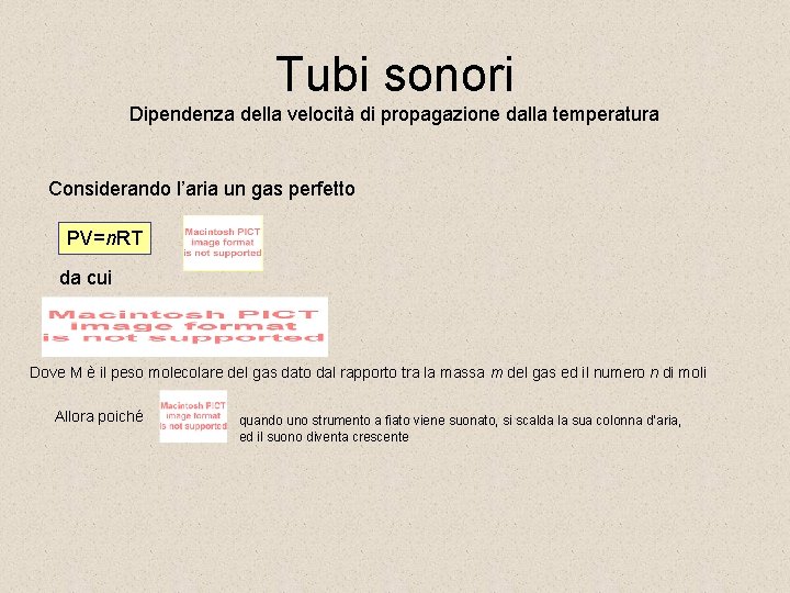 Tubi sonori Dipendenza della velocità di propagazione dalla temperatura Considerando l’aria un gas perfetto