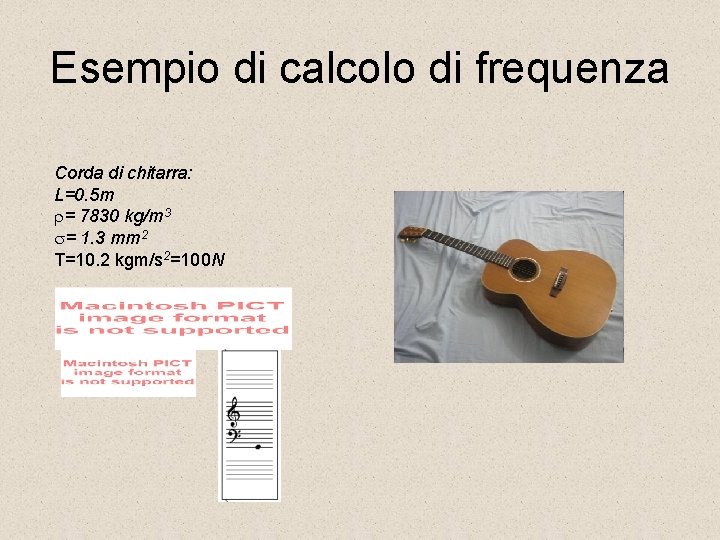 Esempio di calcolo di frequenza Corda di chitarra: L=0. 5 m r= 7830 kg/m