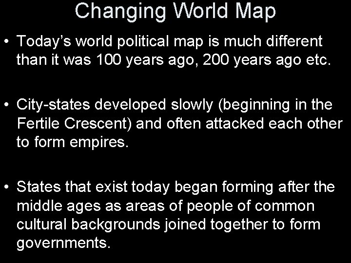 Changing World Map • Today’s world political map is much different than it was
