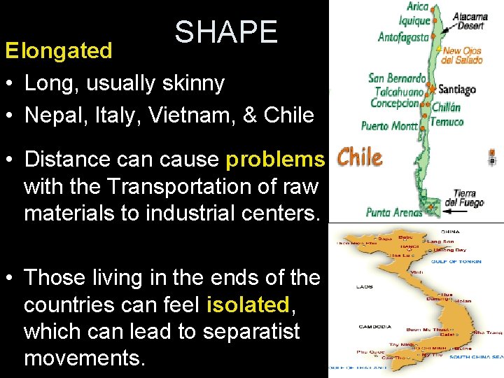 SHAPE Elongated • Long, usually skinny • Nepal, Italy, Vietnam, & Chile • Distance