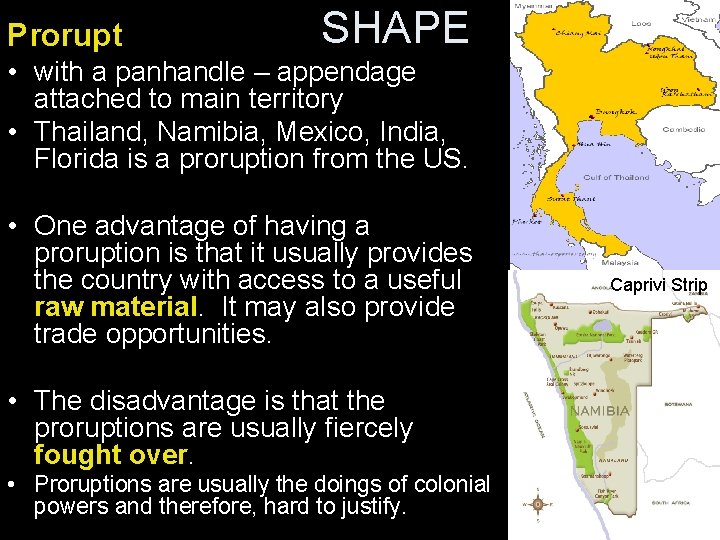 Prorupt SHAPE • with a panhandle – appendage attached to main territory • Thailand,