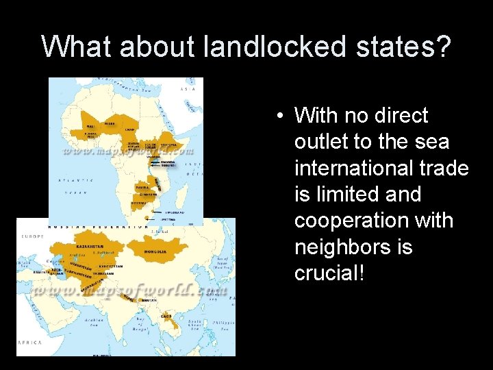 What about landlocked states? • With no direct outlet to the sea international trade