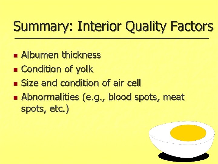Summary: Interior Quality Factors n n Albumen thickness Condition of yolk Size and condition