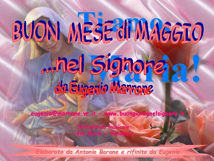 Ti amo, Maria! eugenio@marrone. vr. it - www. buongiornonelsignore. it Sottofondo musicale: Ave Maria