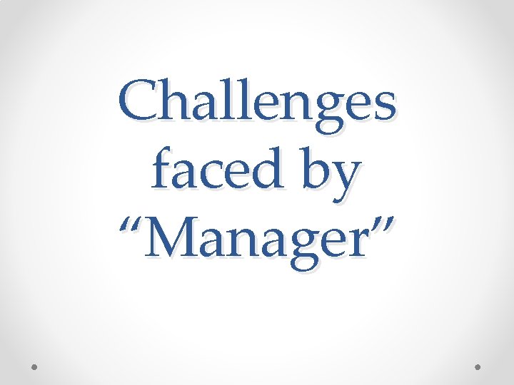 Challenges faced by “Manager” 