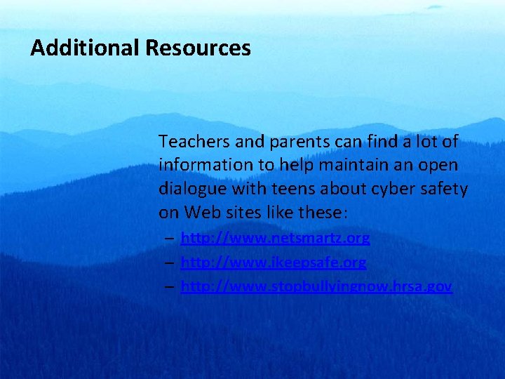 Additional Resources Teachers and parents can find a lot of information to help maintain