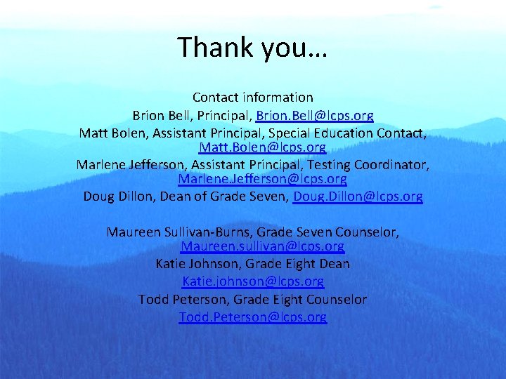 Thank you… Contact information Brion Bell, Principal, Brion. Bell@lcps. org Matt Bolen, Assistant Principal,