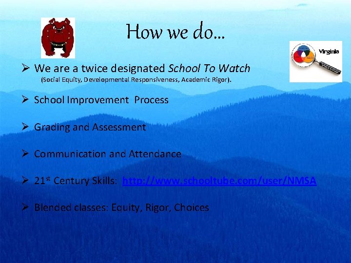 How we do… Ø We are a twice designated School To Watch (Social Equity,