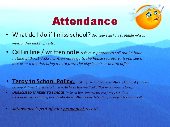 Attendance • What do I do if I miss school? See your teachers to