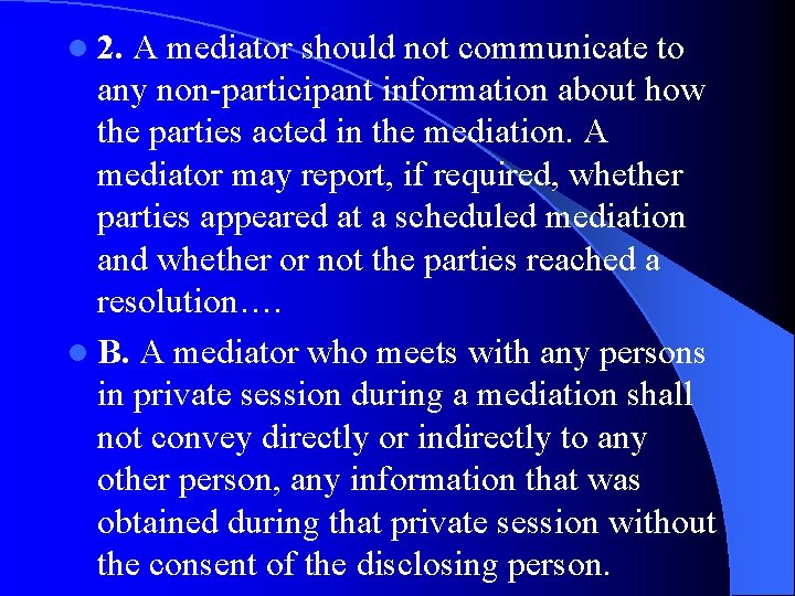 l 2. A mediator should not communicate to any non-participant information about how the