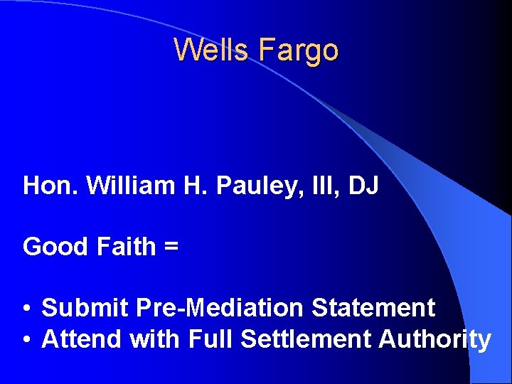 Wells Fargo Hon. William H. Pauley, III, DJ Good Faith = • Submit Pre-Mediation