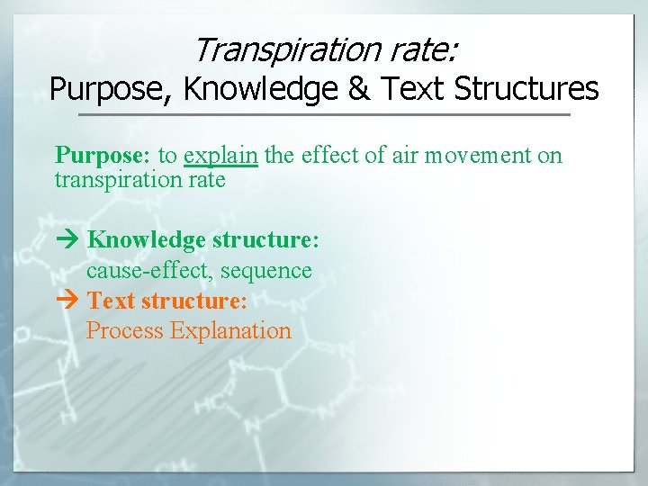 Transpiration rate: Purpose, Knowledge & Text Structures Purpose: to explain the effect of air Transpiration rate: Purpose, Knowledge & Text Structures Purpose: to explain the effect of air