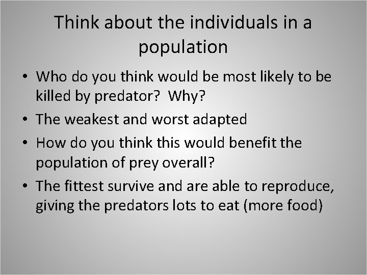 Think about the individuals in a population • Who do you think would be