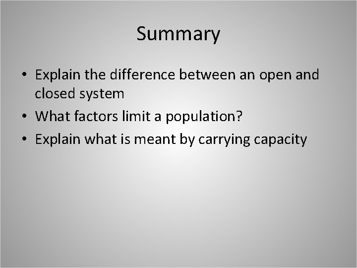 Summary • Explain the difference between an open and closed system • What factors