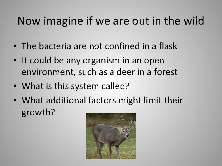 Now imagine if we are out in the wild • The bacteria are not