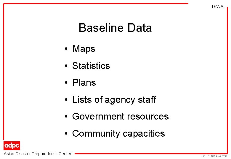 DANA Baseline Data • Maps • Statistics • Plans • Lists of agency staff