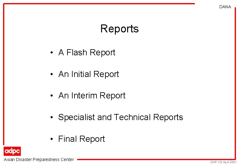 DANA Reports • A Flash Report • An Initial Report • An Interim Report
