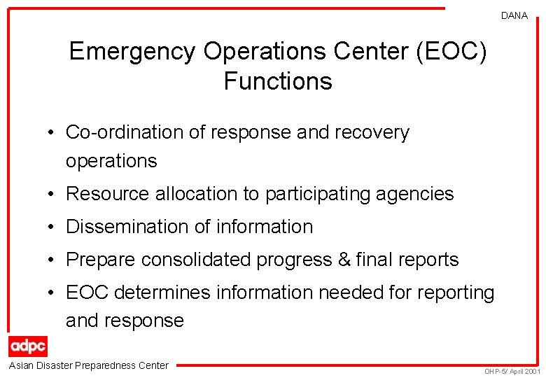 DANA Emergency Operations Center (EOC) Functions • Co-ordination of response and recovery operations •