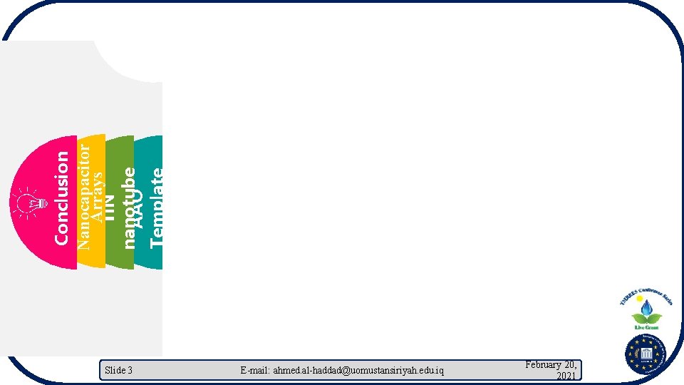 Template Conclusion Nanocapacitor Arrays Ti. N nanotube AAO Slide 3 E-mail: ahmed. al-haddad@uomustansiriyah. edu.