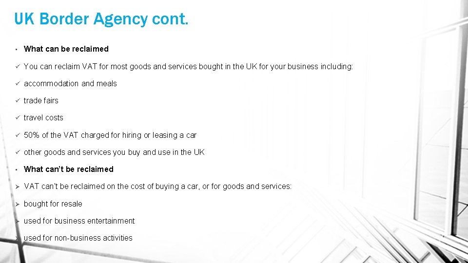 UK Border Agency cont. • What can be reclaimed ü You can reclaim VAT