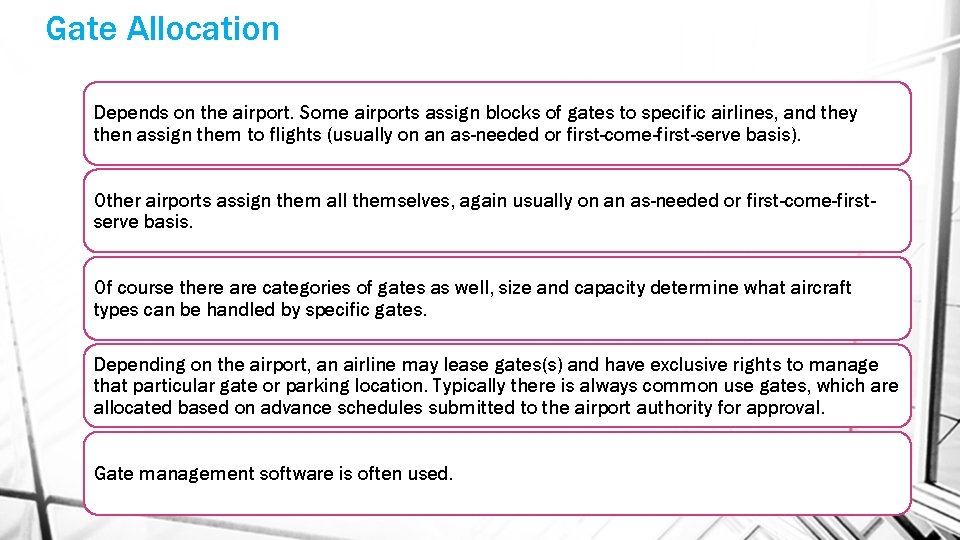 Gate Allocation Depends on the airport. Some airports assign blocks of gates to specific