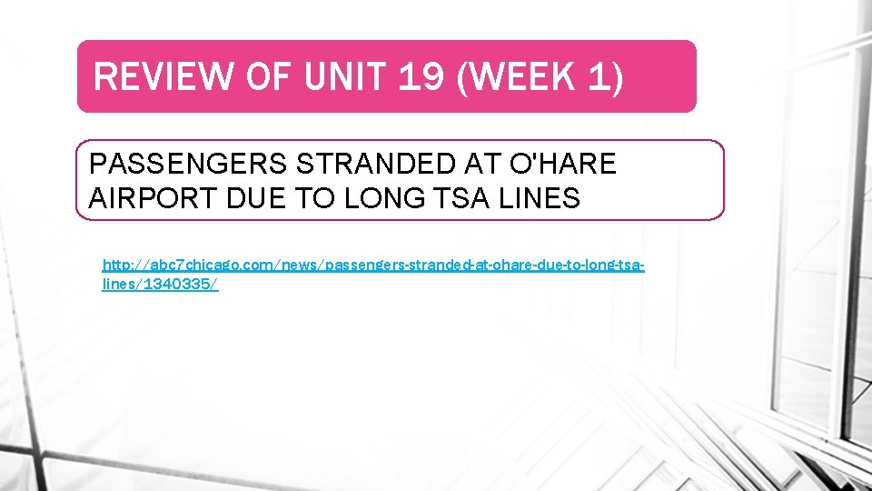 REVIEW OF UNIT 19 (WEEK 1) PASSENGERS STRANDED AT O'HARE AIRPORT DUE TO LONG