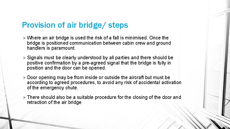 Provision of air bridge/ steps Ø Where an air bridge is used the risk