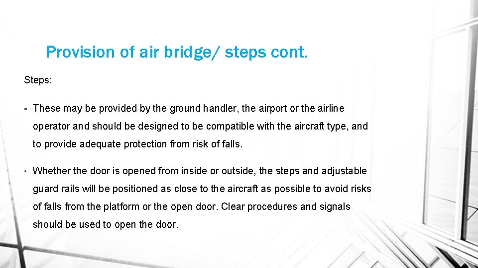 Provision of air bridge/ steps cont. Steps: § These may be provided by the