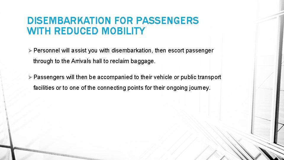 DISEMBARKATION FOR PASSENGERS WITH REDUCED MOBILITY Ø Personnel will assist you with disembarkation, then