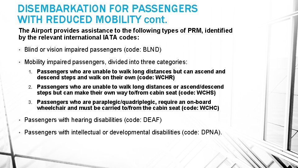 DISEMBARKATION FOR PASSENGERS WITH REDUCED MOBILITY cont. The Airport provides assistance to the following