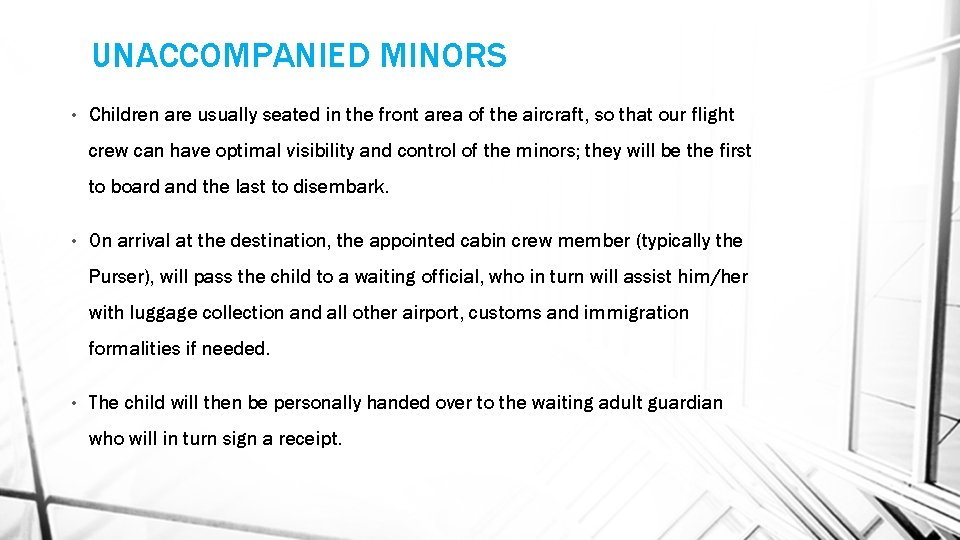 UNACCOMPANIED MINORS • Children are usually seated in the front area of the aircraft,