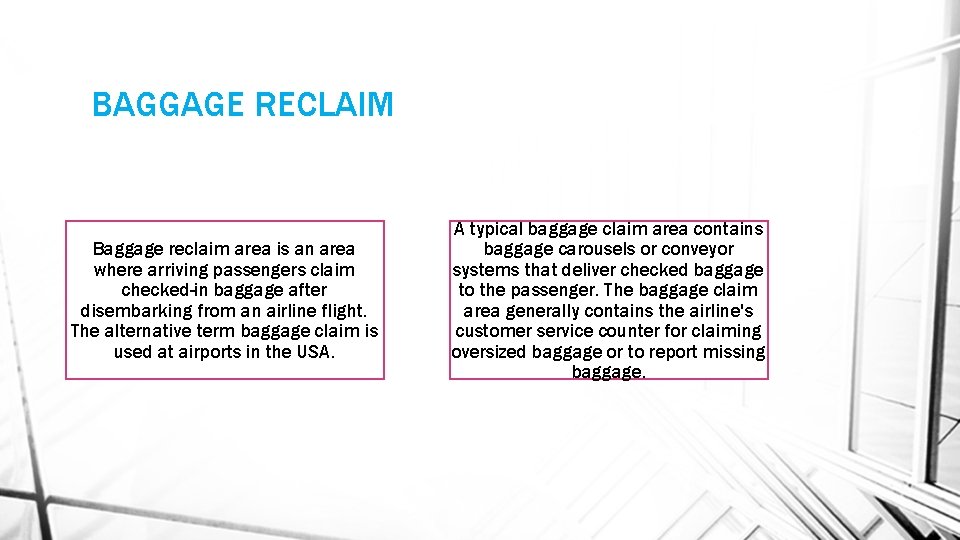 BAGGAGE RECLAIM Baggage reclaim area is an area where arriving passengers claim checked-in baggage