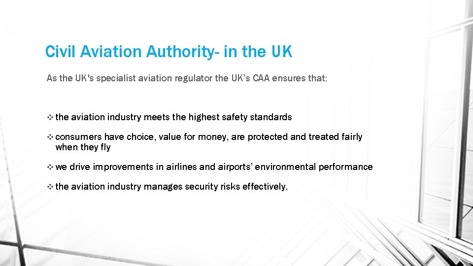 Civil Aviation Authority- in the UK As the UK's specialist aviation regulator the UK’s