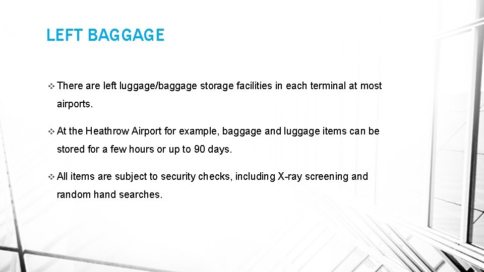 LEFT BAGGAGE v There are left luggage/baggage storage facilities in each terminal at most