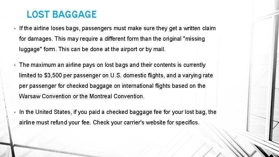 LOST BAGGAGE • If the airline loses bags, passengers must make sure they get
