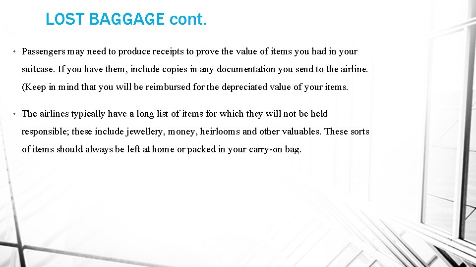 LOST BAGGAGE cont. • Passengers may need to produce receipts to prove the value