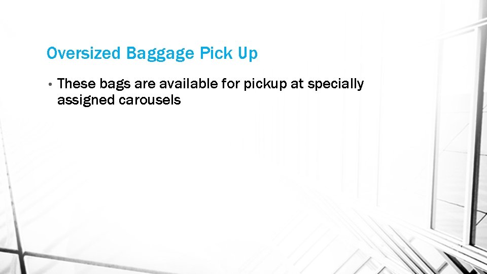 Oversized Baggage Pick Up • These bags are available for pickup at specially assigned
