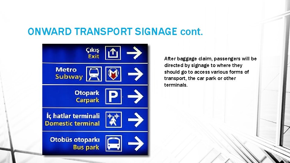 ONWARD TRANSPORT SIGNAGE cont. After baggage claim, passengers will be directed by signage to