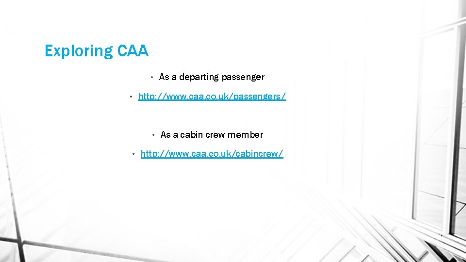Exploring CAA • • http: //www. caa. co. uk/passengers/ • • As a departing
