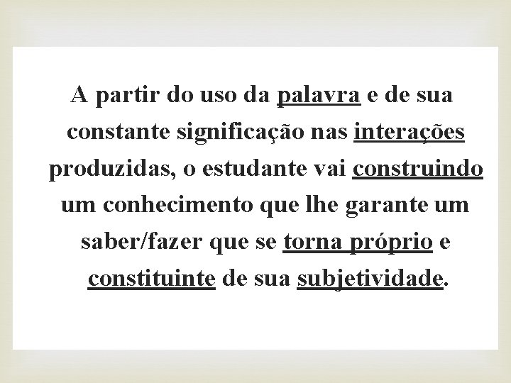  A partir do uso da palavra e de sua constante significação nas interações