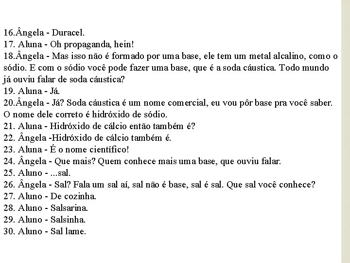 16. ngela - Duracel. 17. Aluna - Oh propaganda, hein! 18. ngela - Mas
