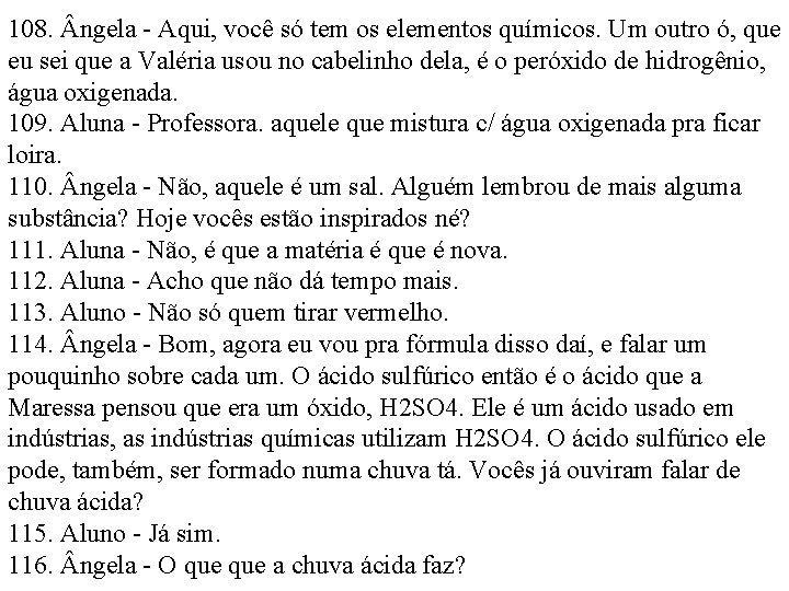 108. ngela - Aqui, você só tem os elementos químicos. Um outro ó, que