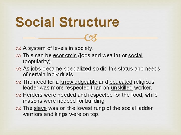 Social Structure A system of levels in society. This can be economic (jobs and