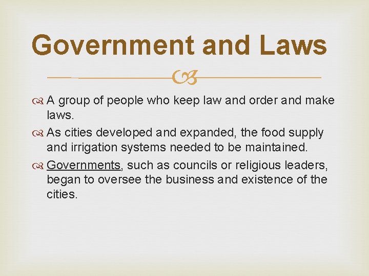 Government and Laws A group of people who keep law and order and make